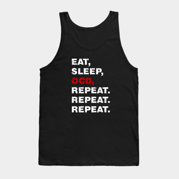 EAT SLEEP OCD REPEAT (Worn White OCD alt) [Rx-tp] Tank Top by Roufxis